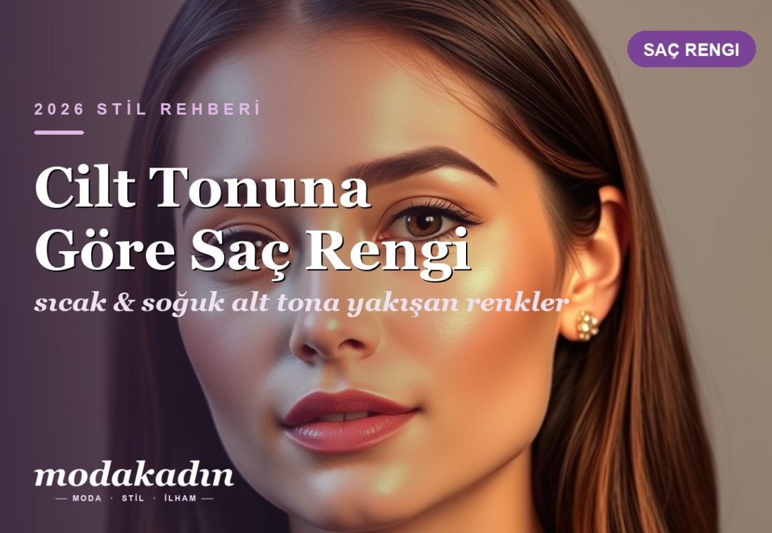 Cilt Tonuna Göre Saç Rengi: Sıcak ve Soğuk Alt Tona Yakışan Renkler