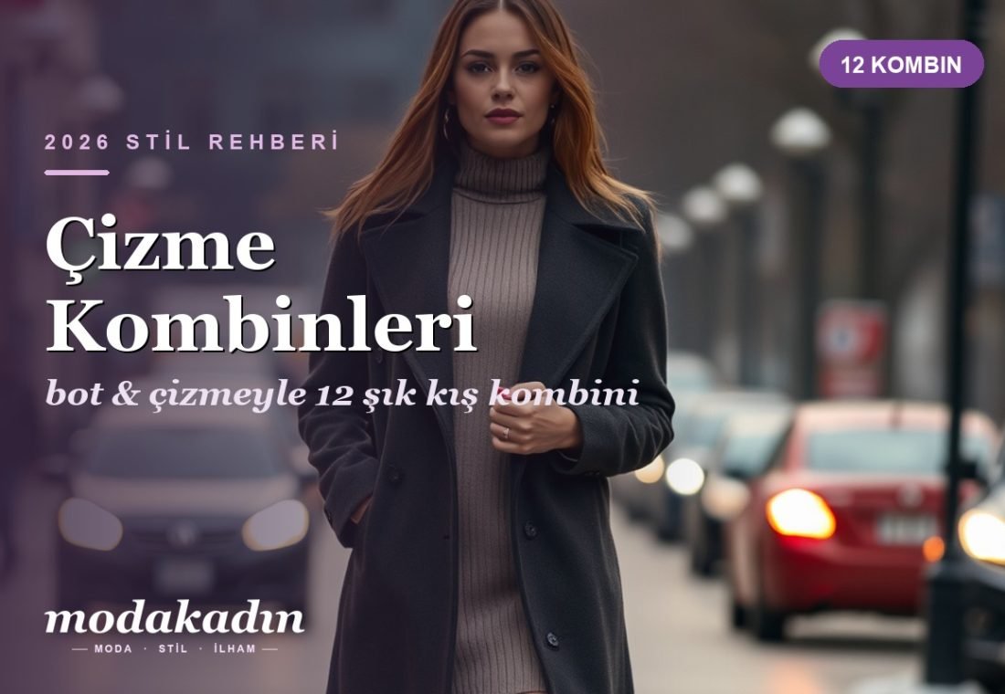 Çizme Kombinleri: Bot ve Çizmeyle 12 Şık Kış Kombini