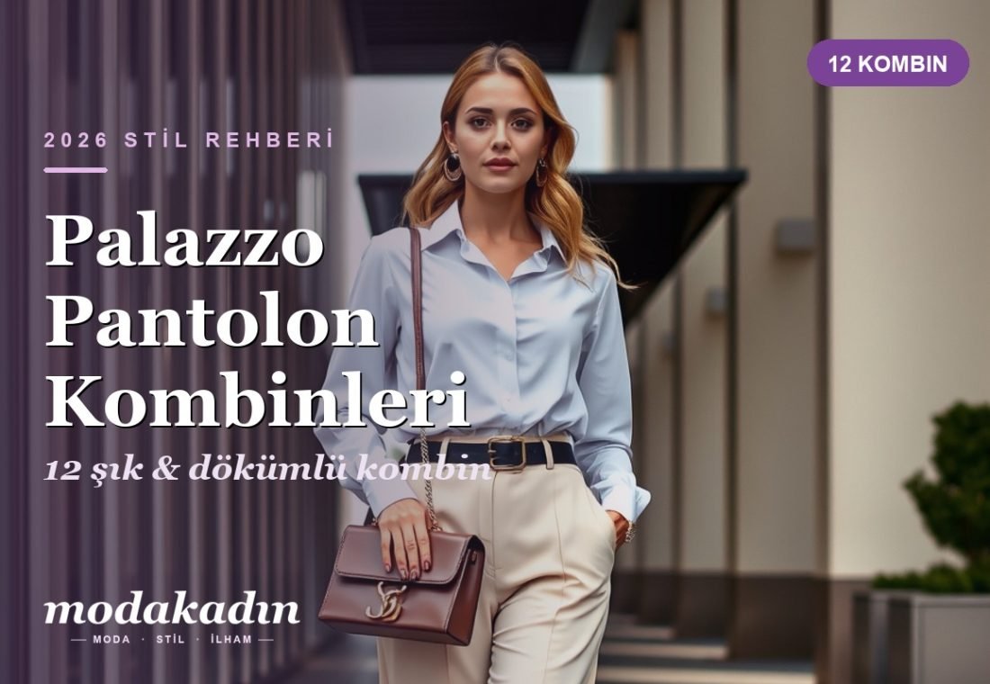 Palazzo Pantolon Kombinleri: 12 Şık ve Dökümlü Kadın Kombini
