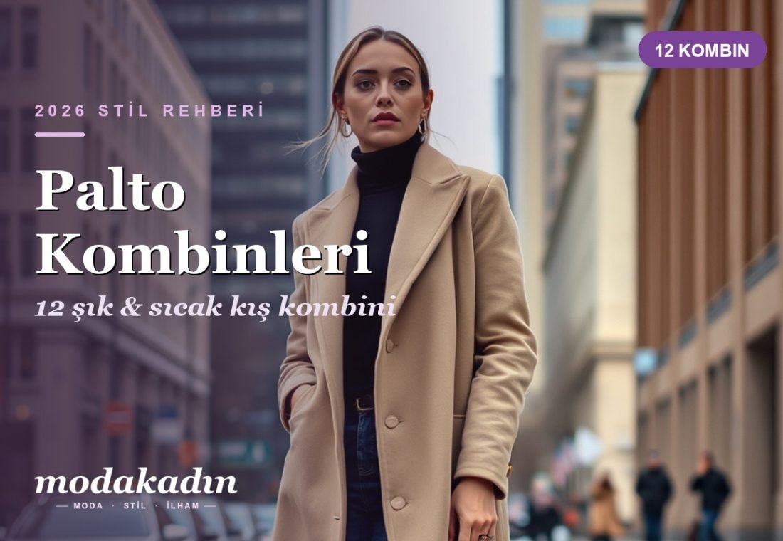 Palto Kombinleri: 12 Şık ve Sıcak Kış Kombini