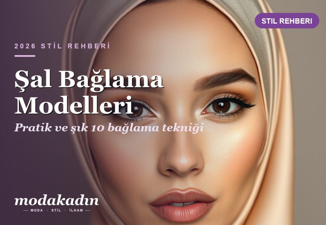 Şal Bağlama Modelleri: 10 Pratik ve Şık Teknik