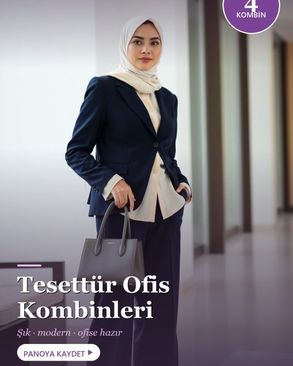 Tesettür Ofis Kombinleri: Şık ve Modern Görünümler (2026)